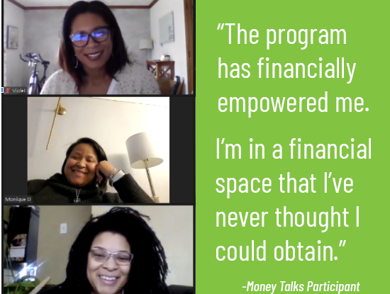 Graphic image - on the left-hand side are 3 Zoom/video windows. On the right is a quote on a bright green background that says: "The program has financially empowered me. I'm in a financial space that I've never thought I could obtain." 